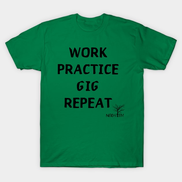 Work Practice Gig Repeat T-Shirt by Neostem